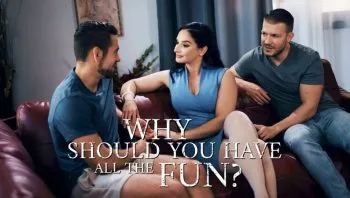 Why Should You Have All The Fun?