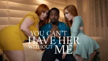 You Can’t Have Her Without Me